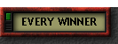 EVERY WINNER