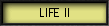 LIFE II